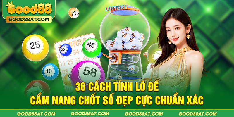 36 cách tính lô đề