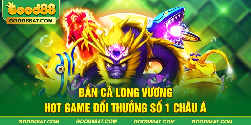 bắn cá long vương