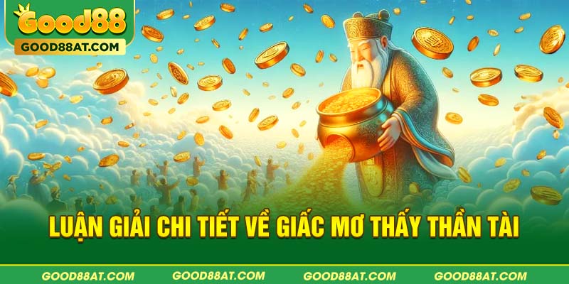 Luận giải chi tiết về giấc mơ thấy thần tài