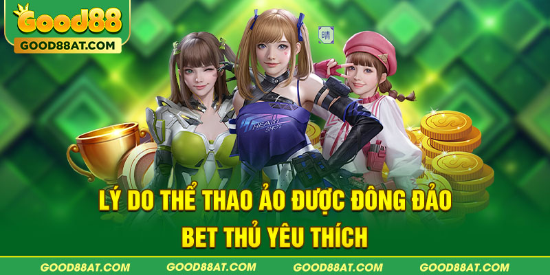 Lý do thể thao ảo được đông đảo bet thủ yêu thích