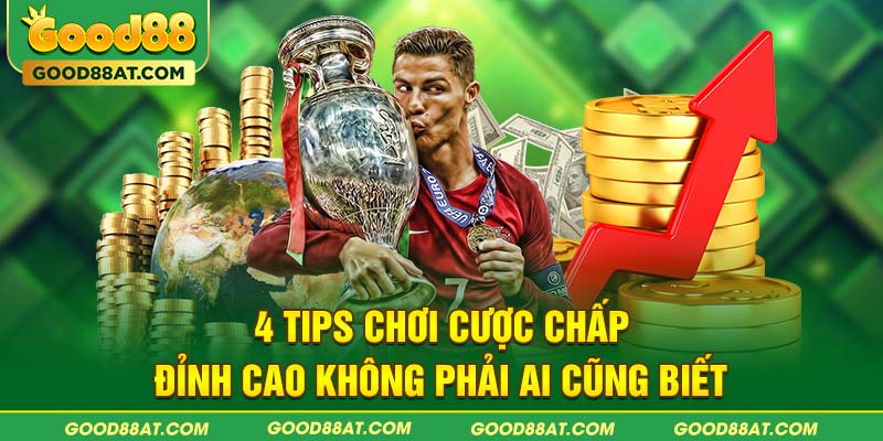 4 tips chơi cược chấp đỉnh cao không phải ai cũng biết