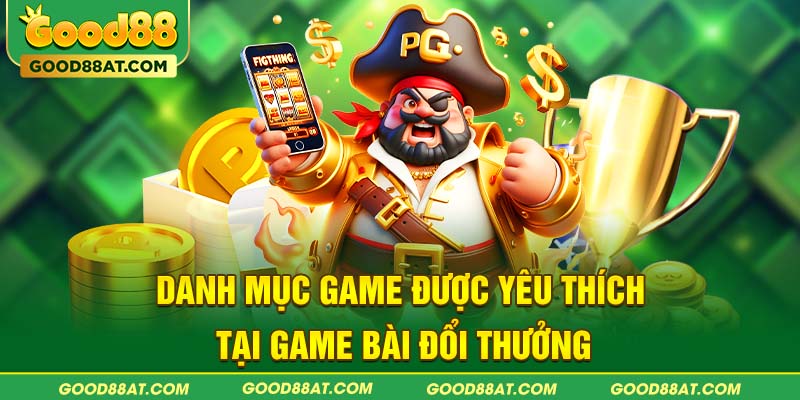 Danh mục game được yêu thích tại game bài đổi thưởng