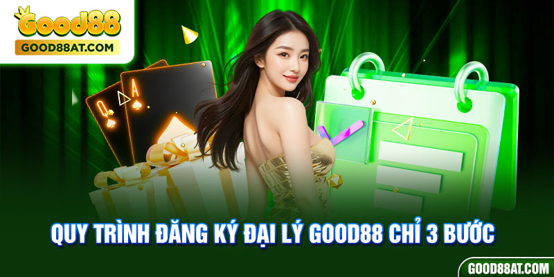 Quy trình đăng ký đại lý Good88 chỉ 3 bước