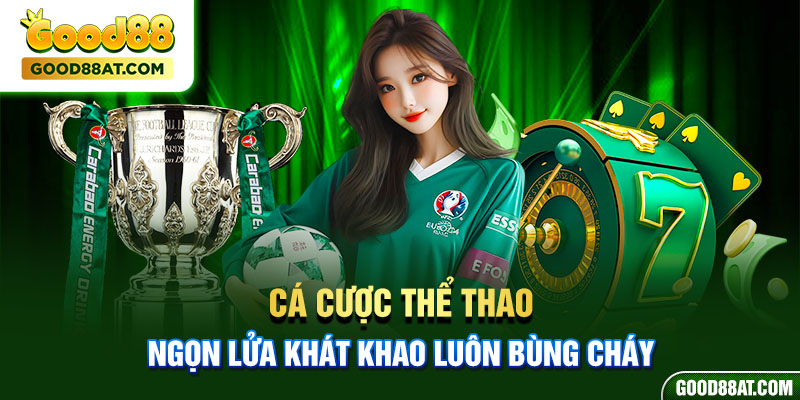 Cá cược thể thao - Ngọn lửa khát khao luôn bùng cháy